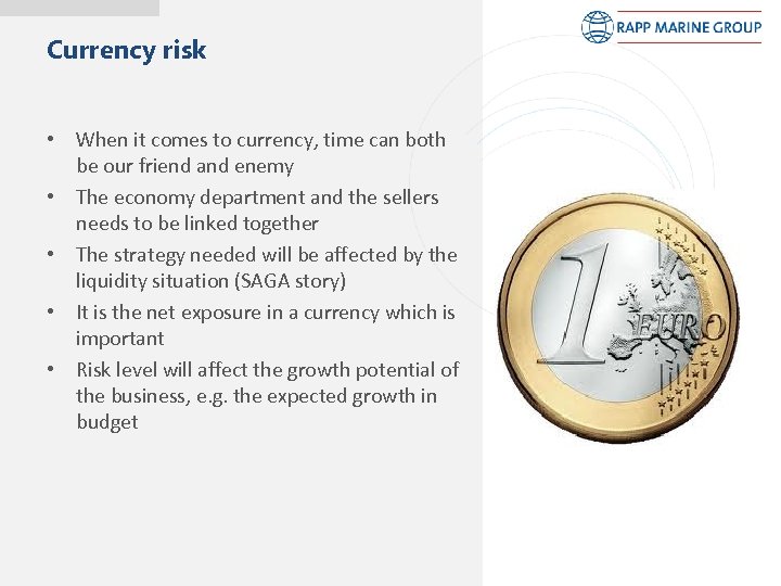 Currency risk • When it comes to currency, time can both be our friend