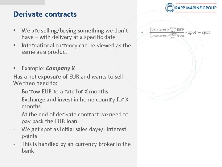 Derivate contracts • We are selling/buying something we don`t have – with delivery at