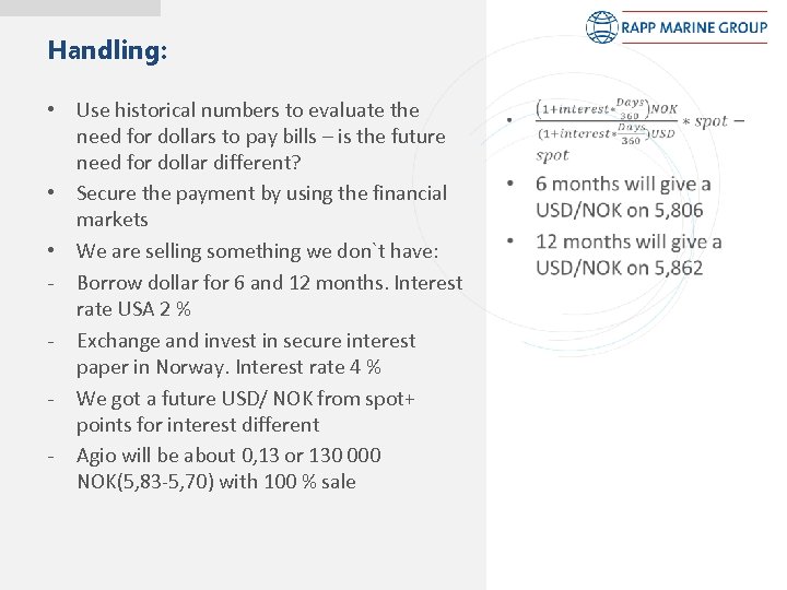 Handling: • Use historical numbers to evaluate the need for dollars to pay bills