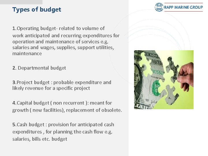Types of budget 1. Operating budget- related to volume of work anticipated and recurring