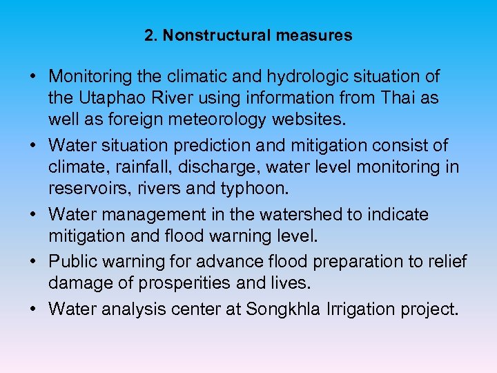 2. Nonstructural measures • Monitoring the climatic and hydrologic situation of the Utaphao River