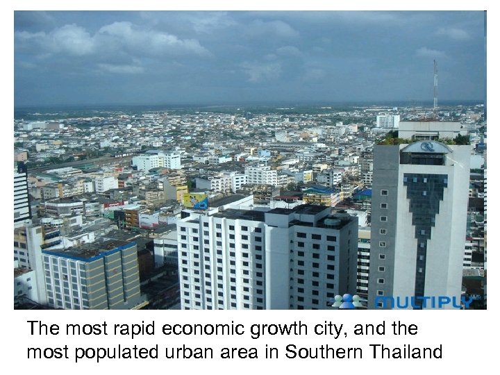 The most rapid economic growth city, and the most populated urban area in Southern