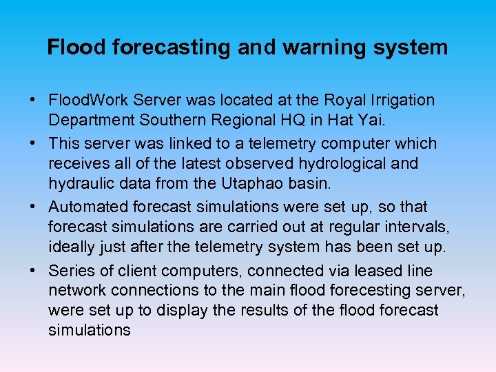 Flood forecasting and warning system • Flood. Work Server was located at the Royal