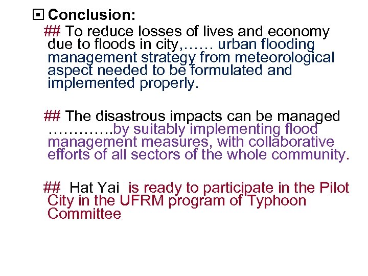  Conclusion: ## To reduce losses of lives and economy due to floods in