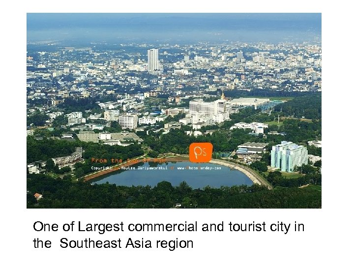 One of Largest commercial and tourist city in the Southeast Asia region 