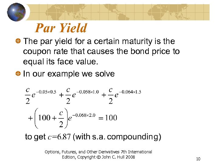 Par Yield The par yield for a certain maturity is the coupon rate that
