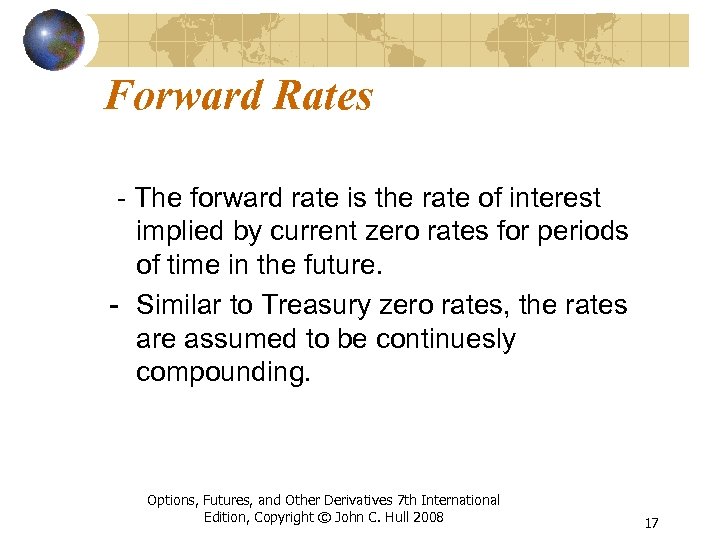 Forward Rates - The forward rate is the rate of interest implied by current