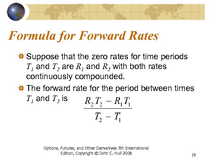 Formula for Forward Rates Suppose that the zero rates for time periods T 1