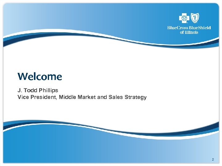 Welcome J. Todd Phillips Vice President, Middle Market and Sales Strategy 2 