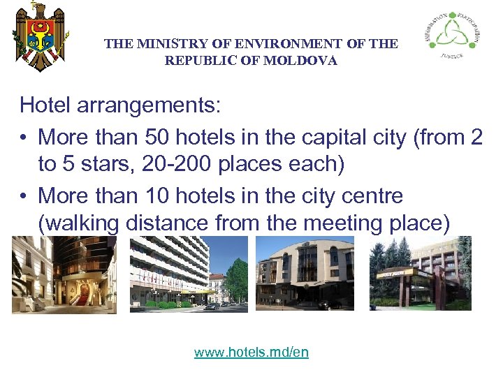 THE МINISTRY ОF ENVIRONMENT OF THE REPUBLIC OF MOLDOVA Hotel arrangements: • More than