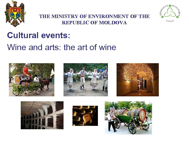 THE МINISTRY ОF ENVIRONMENT OF THE REPUBLIC OF MOLDOVA Cultural events: Wine and arts: