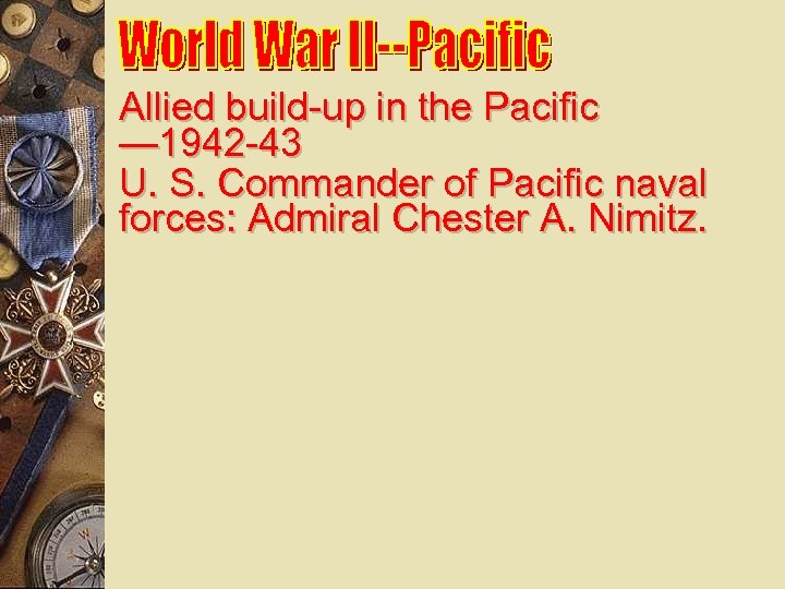 Allied build-up in the Pacific — 1942 -43 U. S. Commander of Pacific naval