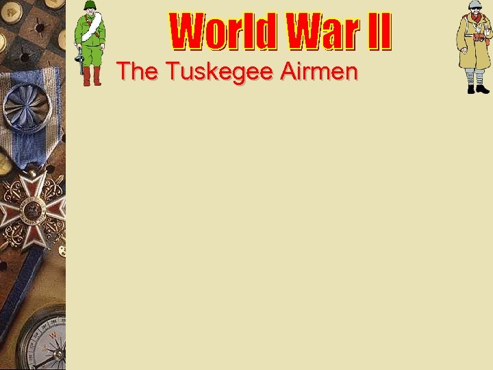The Tuskegee Airmen 