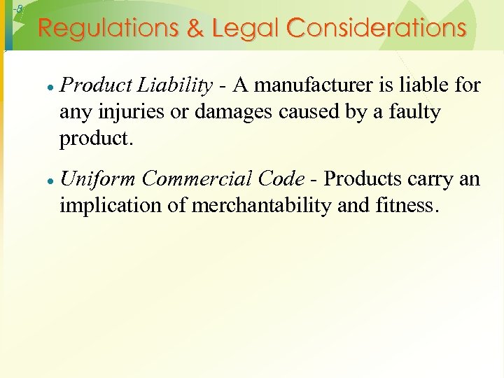 -8 Regulations & Legal Considerations · Product Liability - A manufacturer is liable for