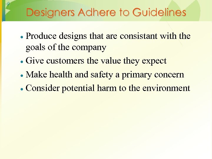 -9 Designers Adhere to Guidelines Produce designs that are consistant with the goals of