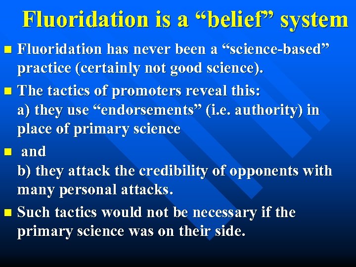 Fluoridation is a “belief” system Fluoridation has never been a “science-based” practice (certainly not