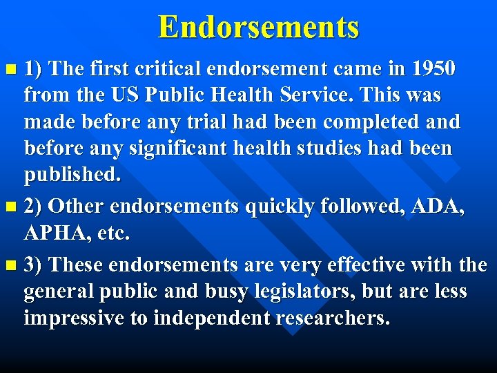 Endorsements 1) The first critical endorsement came in 1950 from the US Public Health