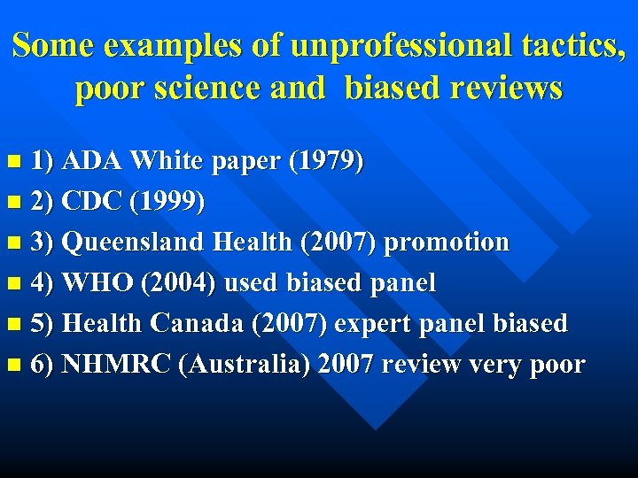 Some examples of unprofessional tactics, poor science and biased reviews 1) ADA White paper