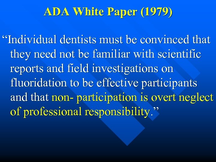 ADA White Paper (1979) “Individual dentists must be convinced that they need not be