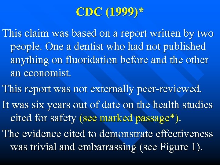 CDC (1999)* This claim was based on a report written by two people. One