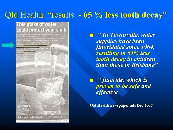 Qld Health “results - 65 % less tooth decay” n “ In Townsville, water