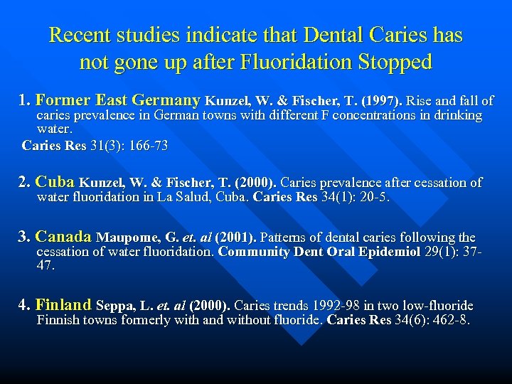 Recent studies indicate that Dental Caries has not gone up after Fluoridation Stopped 1.