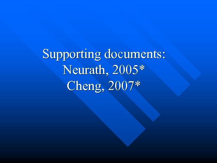 Supporting documents: Neurath, 2005* Cheng, 2007* 