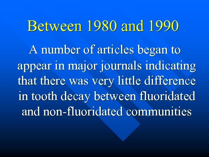  Between 1980 and 1990 A number of articles began to appear in major