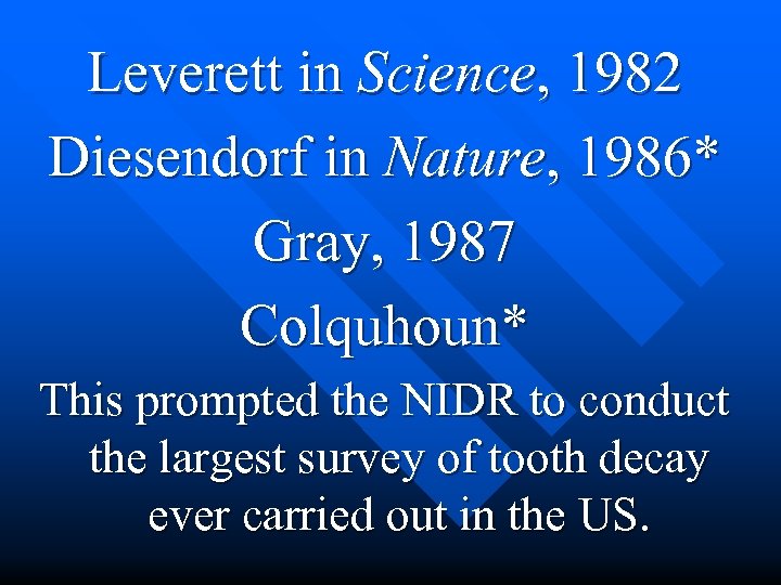  Leverett in Science, 1982 Diesendorf in Nature, 1986* Gray, 1987 Colquhoun* This prompted