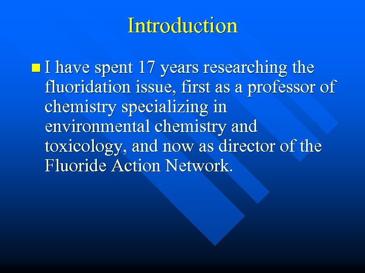 Introduction n I have spent 17 years researching the fluoridation issue, first as a