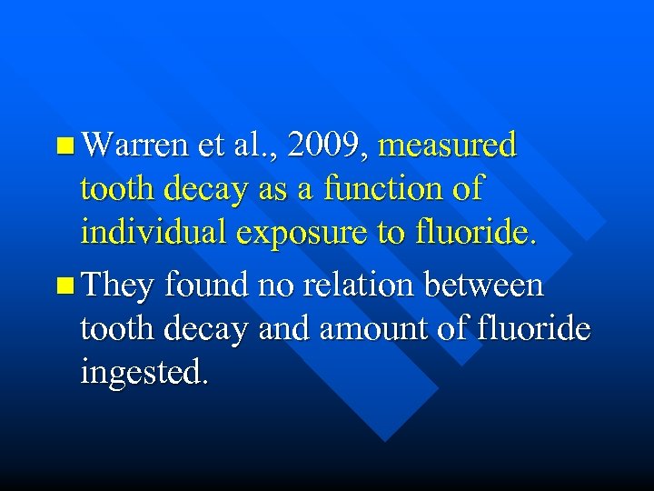 n Warren et al. , 2009, measured tooth decay as a function of individual