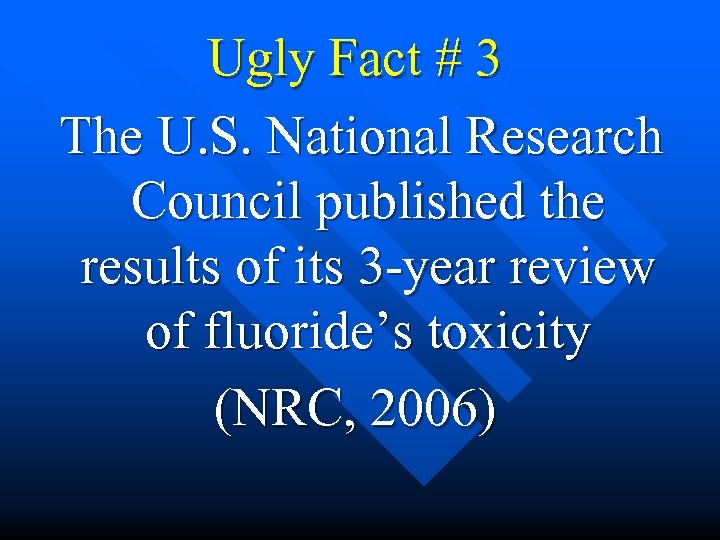  Ugly Fact # 3 The U. S. National Research Council published the results