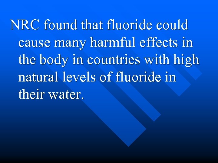  NRC found that fluoride could cause many harmful effects in the body in