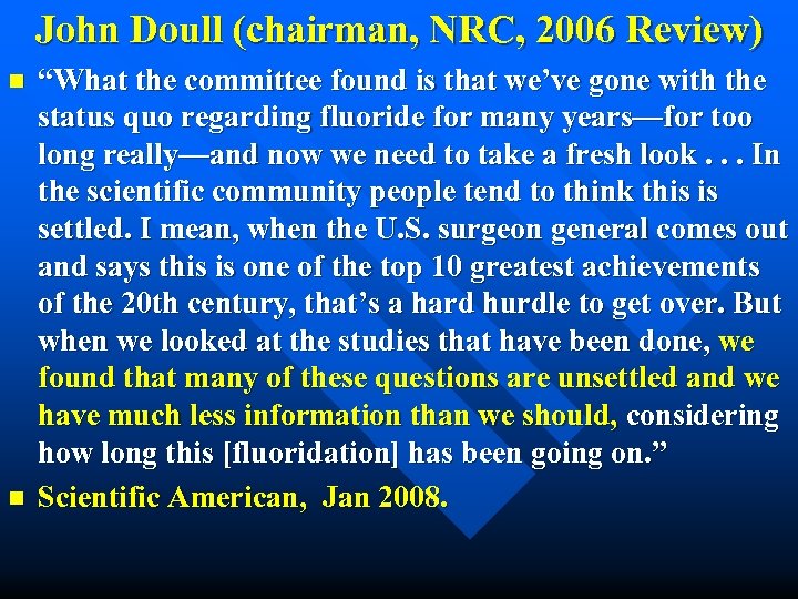 John Doull (chairman, NRC, 2006 Review) n n “What the committee found is that