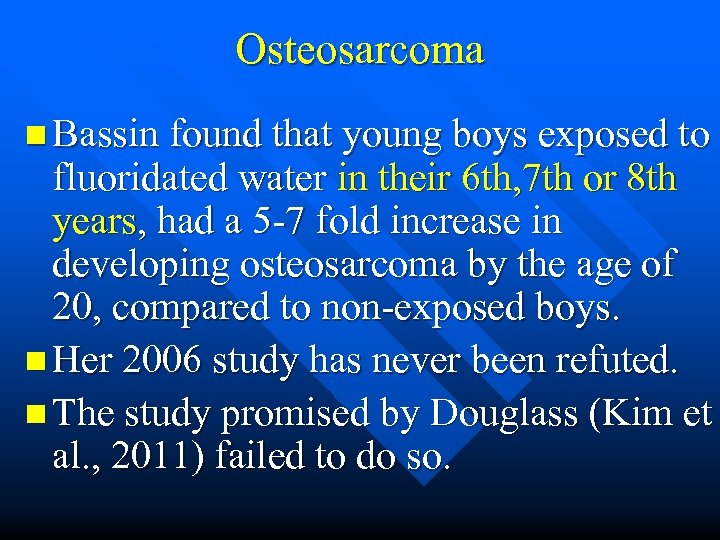 Osteosarcoma n Bassin found that young boys exposed to fluoridated water in their 6