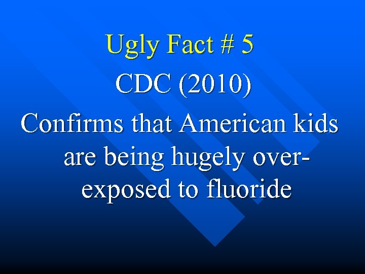  Ugly Fact # 5 CDC (2010) Confirms that American kids are being hugely