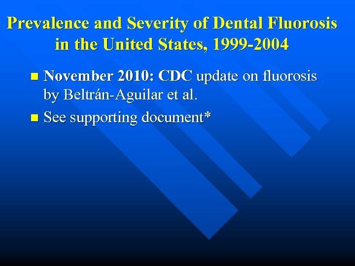 Prevalence and Severity of Dental Fluorosis in the United States, 1999 -2004 November 2010: