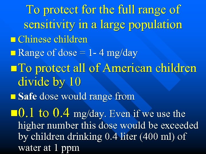 To protect for the full range of sensitivity in a large population n Chinese