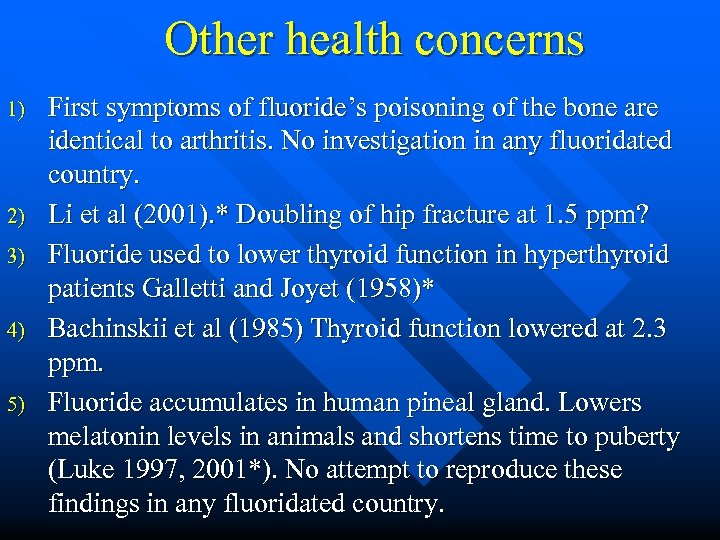 Other health concerns 1) 2) 3) 4) 5) First symptoms of fluoride’s poisoning of
