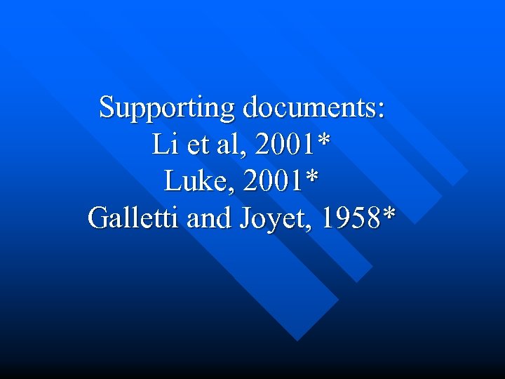 Supporting documents: Li et al, 2001* Luke, 2001* Galletti and Joyet, 1958* 