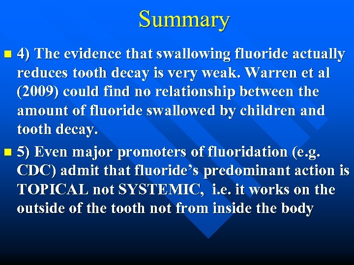 Summary 4) The evidence that swallowing fluoride actually reduces tooth decay is very weak.