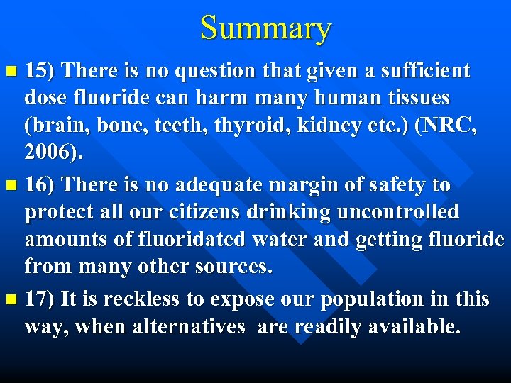 Summary 15) There is no question that given a sufficient dose fluoride can harm