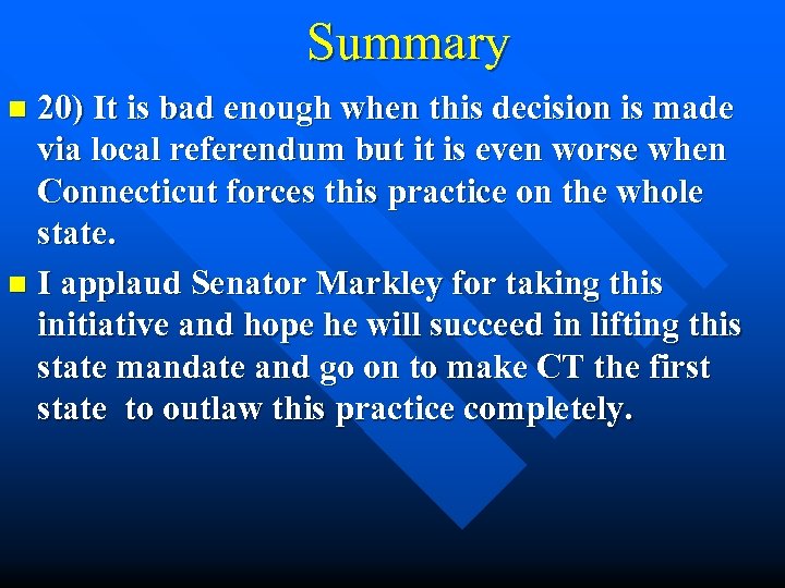 Summary 20) It is bad enough when this decision is made via local referendum