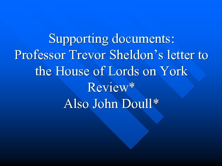 Supporting documents: Professor Trevor Sheldon’s letter to the House of Lords on York Review*