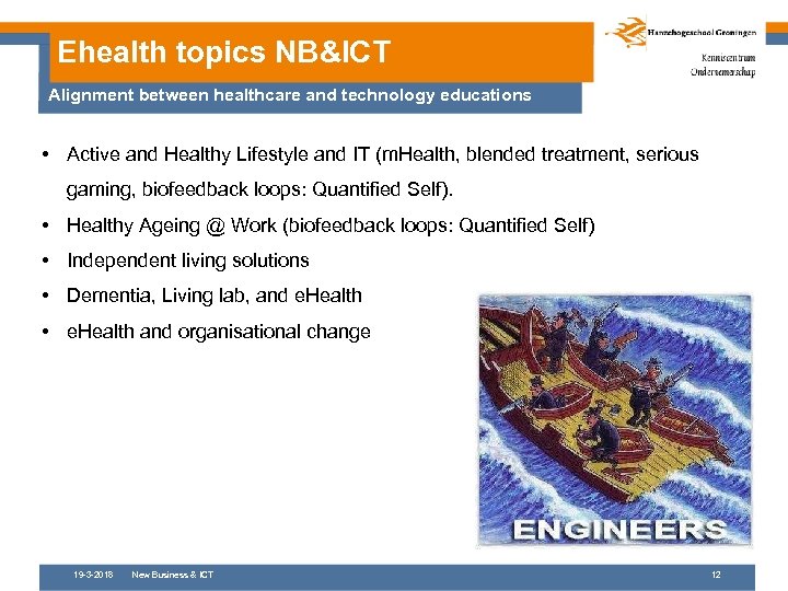 Ehealth topics NB&ICT Alignment between healthcare and technology educations • Active and Healthy Lifestyle