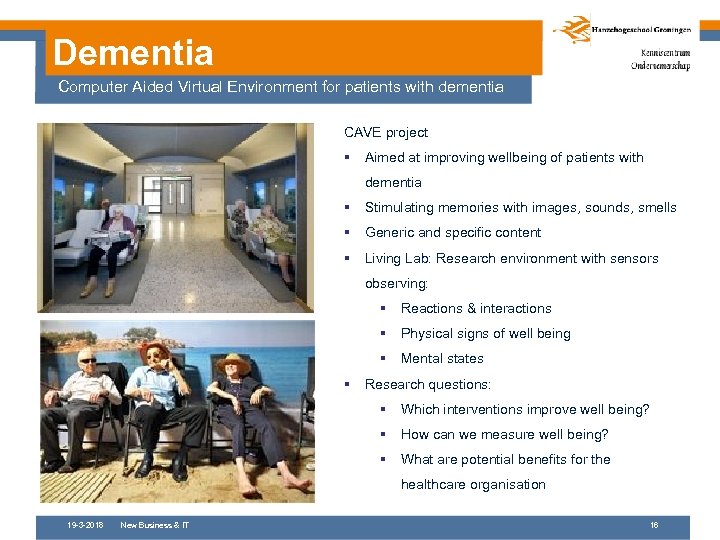 Dementia Computer Aided Virtual Environment for patients with dementia CAVE project § Aimed at