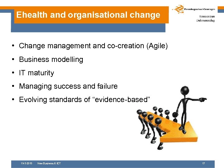 Ehealth and organisational change • Change management and co-creation (Agile) • Business modelling •