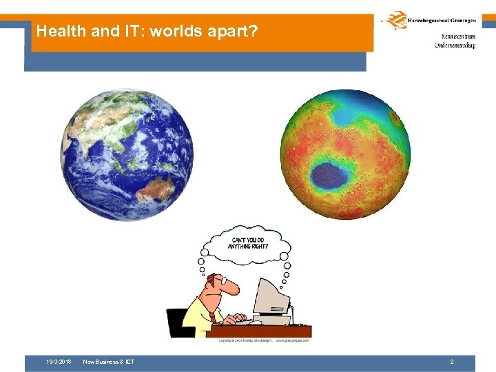 Health and IT: worlds apart? 19 -3 -2018 New Business & ICT 2 