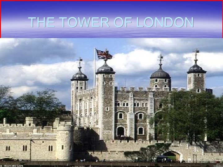 THE TOWER OF LONDON 