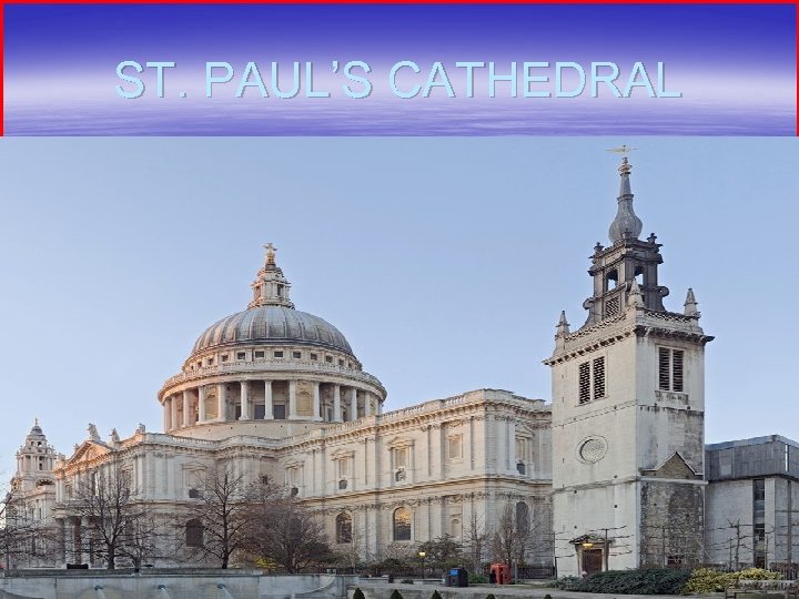 ST. PAUL’S CATHEDRAL 